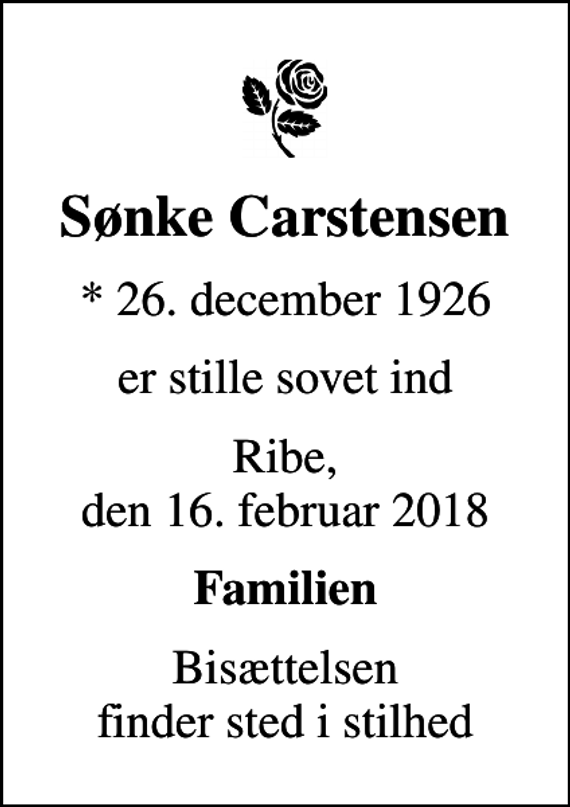 <p>Sønke Carstensen<br />* 26. december 1926<br />er stille sovet ind<br />Ribe, den 16. februar 2018<br />Familien<br />Bisættelsen finder sted i stilhed</p>