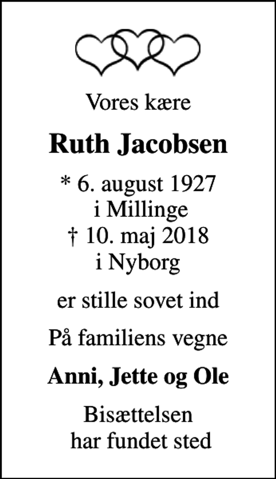 <p>Vores kære<br />Ruth Jacobsen<br />* 6. august 1927 i Millinge<br />✝ 10. maj 2018 i Nyborg<br />er stille sovet ind<br />På familiens vegne<br />Anni, Jette og Ole<br />Bisættelsen har fundet sted</p>