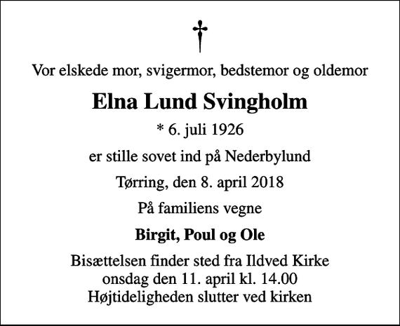 <p>Vor elskede mor, svigermor, bedstemor og oldemor<br />Elna Lund Svingholm<br />* 6. juli 1926<br />er stille sovet ind på Nederbylund<br />Tørring, den 8. april 2018<br />På familiens vegne<br />Birgit, Poul og Ole<br />Bisættelsen finder sted fra Ildved Kirke onsdag den 11. april kl. 14.00 Højtideligheden slutter ved kirken</p>