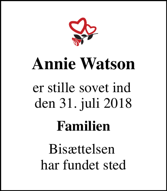 <p>Annie Watson<br />er stille sovet ind den 31. juli 2018<br />Familien<br />Bisættelsen har fundet sted</p>
