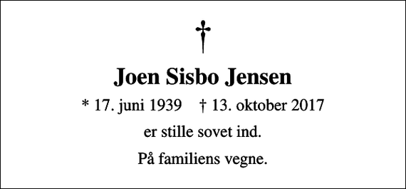 <p>Joen Sisbo Jensen<br />* 17. juni 1939 ✝ 13. oktober 2017<br />er stille sovet ind.<br />På familiens vegne.</p>