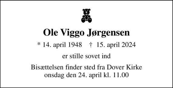 Ole Viggo Jørgensen
* 14. april 1948    &#x271d; 15. april 2024
er stille sovet ind
Bisættelsen finder sted fra Dover Kirke  onsdag den 24. april kl. 11.00