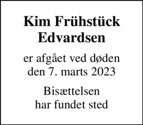 Kim Frühstück Edvardsen
er afgået ved døden den 7. marts 2023
Bisættelsen har fundet sted