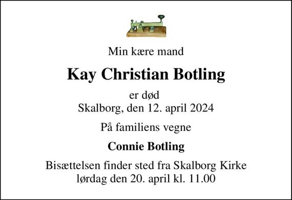 Min kære mand
Kay Christian Botling
er død  Skalborg, den 12. april 2024
På familiens vegne
Connie Botling
Bisættelsen finder sted fra Skalborg Kirke  lørdag den 20. april kl. 11.00