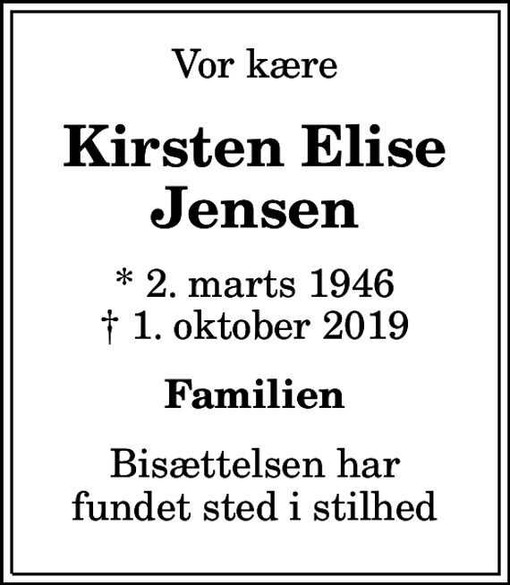 <p>Vor kære<br />Kirsten Elise Jensen<br />* 2. marts 1946<br />✝ 1. oktober 2019<br />Familien<br />Bisættelsen har fundet sted i stilhed</p>