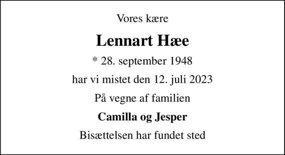 Vores kære
Lennart Hæe
* 28. september 1948
har vi mistet den 12. juli 2023
På vegne af familien
Camilla og Jesper
Bisættelsen har fundet sted